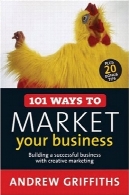 101 راه برای بازار کسب و کار: کسب و کار موفق با بازاریابی خلاق (101... سری)101 Ways to Market Your Business: Building a Successful Business with Creative Marketing (101 . . . Series)