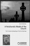 مدل Perichoretic Ecclesiology Church.The Trinitarian Dumitru StaniloaeA Perichoretic Model of the Church.The Trinitarian Ecclesiology of Dumitru Staniloae