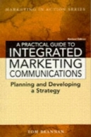 راهنمای عملی برای ارتباطات یکپارچه بازاریابی (بازاریابی در عمل)A Practical Guide to Integrated Marketing Communications (Marketing in Action)