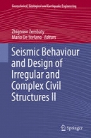 رفتار لرزه ای و طراحی عمران سازه نامنظم و مجموعه دومSeismic Behaviour and Design of Irregular and Complex Civil Structures II