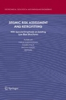 ارزیابی لرزه ای و مقاوم سازی ریسک : با تاکید ویژه بر موجود سازه های پایین ظهورSeismic Risk Assessment and Retrofitting: With Special Emphasis on Existing Low Rise Structures