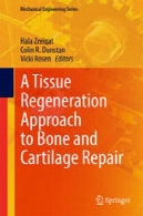 روش بازسازی بافت به استخوان و ترمیم غضروفA Tissue Regeneration Approach to Bone and Cartilage Repair
