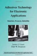 فناوری چسب برای کاربردهای الکترونیکی : مواد، پردازش ، قابلیت اطمینانAdhesives Technology for Electronic Applications: Materials, Processing, Reliability