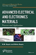 پیشرفته برق و الکترونیک مواد: فرآیندها و برنامه های کاربردیAdvanced electrical and electronics materials : processes and applications
