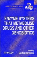 آنزیم سیستم هایی که سوخت و ساز مواد مخدر و Xenobiotics دیگرEnzyme Systems that Metabolise Drugs and Other Xenobiotics