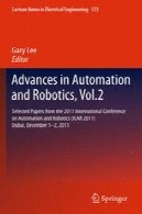 پیشرفت در اتوماسیون و رباتیک ، جلد. 2: مقالات انتخاب شده از کنفرانس بین المللی 2011 در اتوماسیون و رباتیک ( ICAR 2011 ) ، دبی، 01-02 دسامبر ، 2011Advances in Automation and Robotics, Vol. 2: Selected Papers from the 2011 International Conference on Automation and Robotics (ICAR 2011), Dubai, December 1–2, 2011