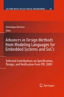 پیشرفت در روش های طراحی از مدل سازی زبان برای سیستم های جاسازی و SoC با : کمک های انتخاب شده در مشخصات ، طراحی، و تأیید از FDL 2009Advances in Design Methods from Modeling Languages for Embedded Systems and SoC’s: Selected Contributions on Specification, Design, and Verification from FDL 2009
