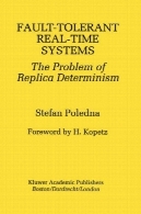 زمان واقعی سیستم های تحمل پذیر خطا: مشکل جبر ماکت (اسپرینگر بین المللی سری در مهندسی و علوم کامپیوتر)Fault-Tolerant Real-Time Systems: The Problem of Replica Determinism (The Springer International Series in Engineering and Computer Science)