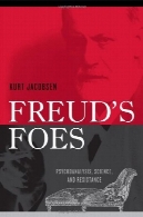 دشمنان فروید: روانکاوی، علوم، و مقاومت (جدل)Freud's Foes: Psychoanalysis, Science, and Resistance (Polemics)