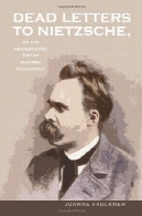 مرده نامه به نیچه یا هنر Necromantic خواندن فلسفه (سری در اندیشه های قاره ای)Dead Letters to Nietzsche, or the Necromantic Art of Reading Philosophy (Series In Continental Thought)