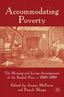 انطباق فقر: مسکن و ترتیبات زندگی انگلیسی c. فقیر، 1600-1850Accommodating Poverty: The Housing and Living Arrangements of the English Poor, c. 1600–1850