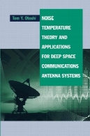 نظریه نویز دما و برنامه های کاربردی برای اعماق فضا ارتباطات سیستم های آنتن ( ARTECH خانه آنتن و انتشار کتابخانه)Noise Temperature Theory and Applications for Deep Space Communications Antenna Systems (Artech House Antennas and Propagation Library)