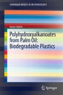 Polyhydroxyalkanoates از روغن نخل: پلاستیک زیست تخریب پذیرPolyhydroxyalkanoates from Palm Oil: Biodegradable Plastics