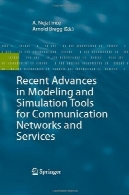 پیشرفت های اخیر در مدل سازی و شبیه سازی ابزار برای شبکه های ارتباطی و خدماتRecent Advances in Modeling and Simulation Tools for Communication Networks and Services