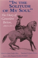 ، در تنهایی از روح من ' خاطرات کرده Geneviève برتون، 1867-1871'In the solitude of my soul'': the diary of Geneviève Bréton, 1867-1871