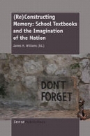 (پاسخ) ساخت حافظه: کتاب های درسی و تخیل کشور مدرسه(Re)Constructing Memory: School Textbooks and the Imagination of the Nation