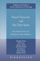 شبکه های عصبی و زمان دریای سری: بازسازی و تجزیه و تحلیل افراطی رویدادNeural Networks and Sea Time Series: Reconstruction and Extreme-Event Analysis