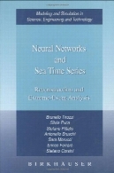 شبکه های عصبی و زمان دریای سری: بازسازی و افراطی رویداد تجزیه و تحلیل ( مدلسازی و شبیه سازی در علم ، مهندسی و تکنولوژی )Neural Networks and Sea Time Series: Reconstruction and Extreme-Event Analysis (Modeling and Simulation in Science, Engineering and Technology)