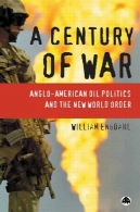 قرن جنگ: سیاست انگلیسی نفت و نظم نوین جهانیA Century of War: Anglo-American Oil Politics and the New World Order