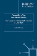 تلفات نظم نوین جهانی: علل شکست ماموریت های سازمان ملل به جنگCasualties of the New World Order: The Causes of Failure of UN Missions to Civil Wars
