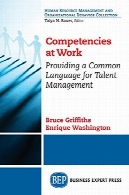 شایستگی در محل کار: ارائه یک زبان مشترک برای مدیریت استعدادCompetencies at work : providing a common language for talent management