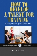 چگونه به توسعه استعداد برای آموزش: راهنمای بسیار عملی برای مربیانHow to develop a talent for training : a very practical guide for trainers