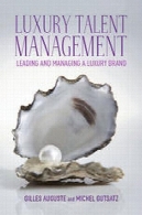 مدیریت استعداد لوکس : پیشرو و مدیریت یک نام تجاری لوکسLuxury talent management: Leading and managing a luxury brand