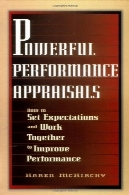 ارزیابی عملکرد قدرتمند : چگونه مجموعه ای از انتظارات و با هم کار به منظور بهبود عملکردPowerful Performance Appraisals: How to Set Expectations and Work Together to Improve Performance