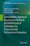ارزیابی پایداری: روش های کمی و تکنیک های ریاضی برای ارزیابی عملکرد زیست محیطیSustainability Appraisal: Quantitative Methods and Mathematical Techniques for Environmental Performance Evaluation