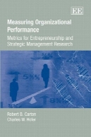 اندازه گیری عملکرد سازمانی: معیارهای برای کارآفرینی و مدیریت استراتژیک پژوهشMeasuring Organizational Performance: Metrics for Entrepreneurship And Strategic Management Research