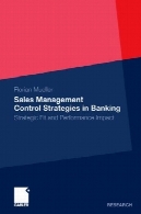 راهبردهای کنترل مدیریت فروش در بانکداری - تناسب استراتژیک و تاثیر اجرایSales Management Control Strategies in Banking - Strategic Fit and Performance Impact