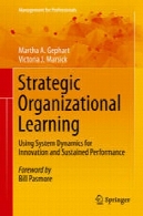 یادگیری سازمانی استراتژیک: با استفاده از سیستم دینامیک برای نوآوری و عملکرد پایدارStrategic Organizational Learning: Using System Dynamics for Innovation and Sustained Performance
