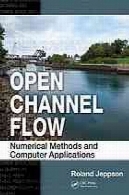 باز کردن کانال جریان: روش های عددی و کاربردی کامپیوترOpen channel flow : numerical methods and computer applications