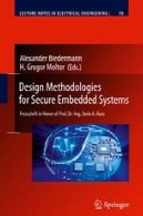 طراحی روش برای سیستم های جاسازی امن: یادنامه به افتخار پروفسور دکتر نشستند . سورین A. هاسDesign Methodologies for Secure Embedded Systems: Festschrift in Honor of Prof. Dr.-Ing. Sorin A. Huss