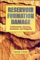 آسیب سازند مخزن: اصول ، مدل سازی، ارزیابی ، و کاهشReservoir formation damage: fundamentals, modeling, assessment, and mitigation