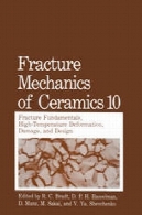 مکانیک شکست سرامیک : اصول شکستگی درجه حرارت بالا تغییر شکل ، آسیب، و طراحیFracture Mechanics of Ceramics: Fracture Fundamentals, High-Temperature Deformation, Damage, and Design