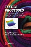 پردازش نساجی: کنترل کیفیت و طراحی آزمایشTextile Processes: Quality Control and Design of Experiments