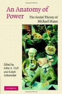 کالبدشناسی قدرت: نظریه اجتماعی مایکل مانAn Anatomy of Power: The Social Theory of Michael Mann