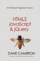 یک مهندس نرم افزار می آموزد HTML5، جاوا اسکریپت و jQuery : راهنمای استانداردهای مبتنی بر برنامه های کاربردی وبA Software Engineer Learns HTML5, JavaScript and jQuery: A guide to standards-based web applications