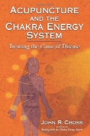 طب سوزنی و سیستم انرژی چاکرا: درمان علت بیماریAcupuncture and the Chakra Energy System: Treating the Cause of Disease