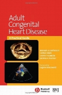 بزرگسالان بیماری مادرزادی قلب: راهنمای عملیAdult Congenital Heart Disease: A Practical Guide