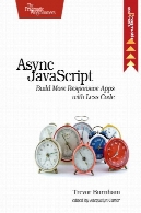 Async جاوا اسکریپت: ساخت برنامه های بیشتر پاسخگو با کد کمترAsync JavaScript: Build More Responsive Apps with Less Code