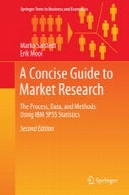 یک راهنمای مختصر به تحقیقات بازار: این روند، داده ها، و روش با استفاده از نرم افزار SPSS آمار IBMA Concise Guide to Market Research: The Process, Data, and Methods Using IBM SPSS Statistics