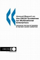 گزارش سالانه در راهنمای OECD برای شرکت های چند ملیتی: نسخه 2003: بالا بردن نقش کسب و کار در مبارزه با فسادAnnual Report on the OECD Guidelines for Multinational Enterprises: 2003 Edition: Enhancing the Role of Business in the Fight Against Corruption