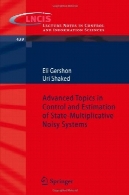 مباحث پیشرفته در کنترل و تخمین حالت آثار سیستم های پر سر و صداAdvanced Topics in Control and Estimation of State-Multiplicative Noisy Systems