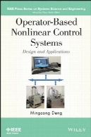 سیستم های کنترل غیر خطی مبتنی بر اپراتور: طراحی و برنامه های کاربردیOperator-Based Nonlinear Control Systems: Design and Applications