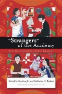' غریبه ' از آکادمی : زنان پژوهشگران آسیا در آموزش عالی''Strangers'' of the Academy: Asian Women Scholars in Higher Education