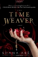 زمان ویور : رمانThe Time Weaver: A Novel