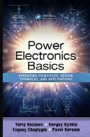 اصول اولیه الکترونیک قدرت : اصول ، طراحی، فرمول ها، و برنامه های کاربردیPower electronics basics : operating principles, design, formulas, and applications