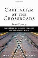 سرمایه داری در تقاطع: استراتژی های کسب و کار نسل بعدی برای جهان پس از بحرانCapitalism at the Crossroads: Next Generation Business Strategies for a Post-Crisis World